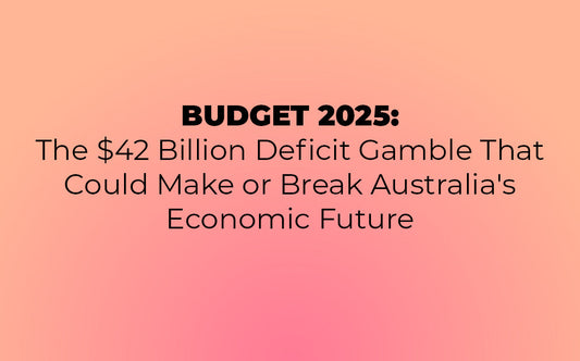 BUDGET 2025: The $42 Billion Deficit Gamble That Could Make or Break Australia's Economic Future