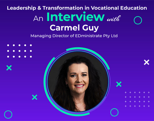Leadership and Transformation in Vocational Education: An Interview with Carmel Guy, Managing Director of EDministrate Pty Ltd
