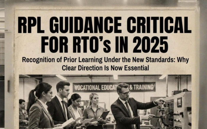 Recognition of Prior Learning Under the Standards for Registered Training Organisations 2025: Why Clear Guidance for RTOs Is Now Critical