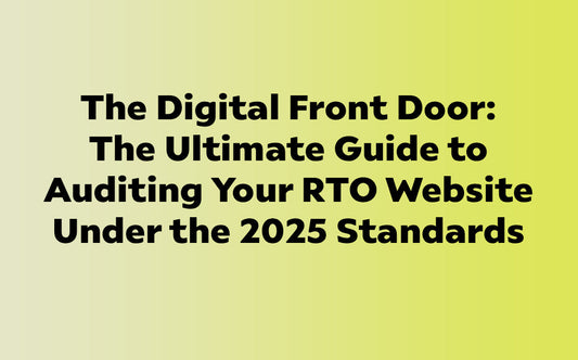 The Digital Front Door: The Ultimate Guide to Auditing Your RTO Website Under the 2025 Standards