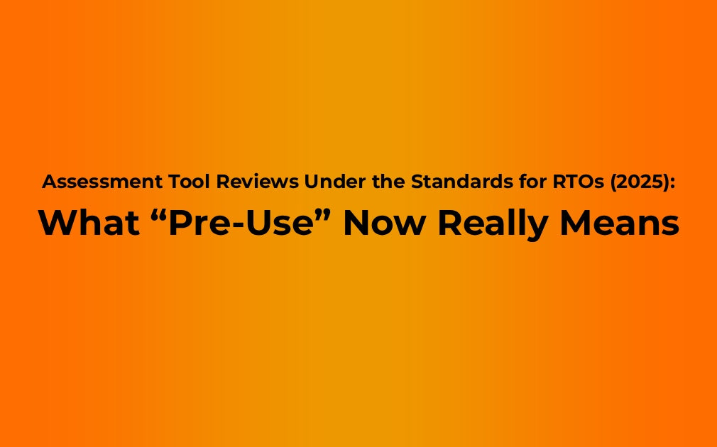 Assessment Tool Reviews Under the Standards for RTOs (2025): What “Pre-Use” Now Really Means